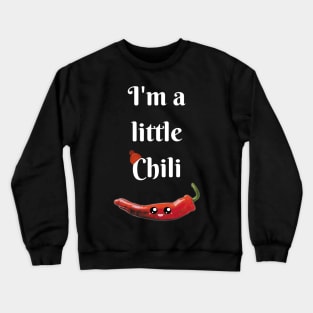 I'm a Little Chili Crewneck Sweatshirt